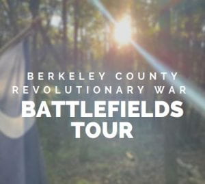 Berkeley County Battlefields Tour